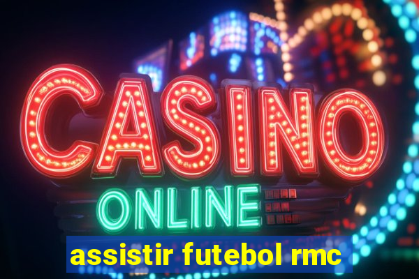 assistir futebol rmc